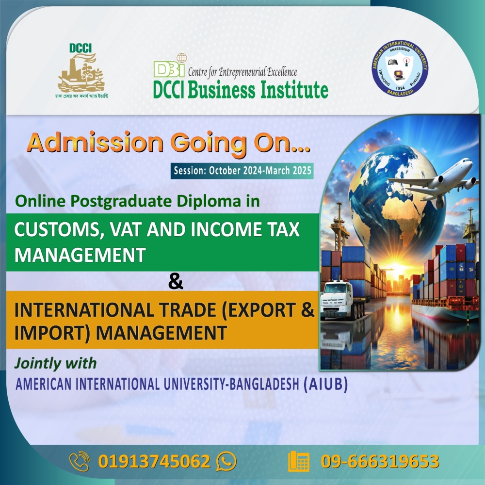 Online Postgraduate Diploma (PGD) in ‘Customs, VAT and Income Tax Management’, 16th Batch,  jointly with American International University-Bangladesh (AIUB).